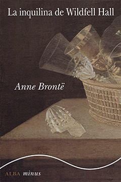 La inquilina de Wildfell Hall by Anne Brontë