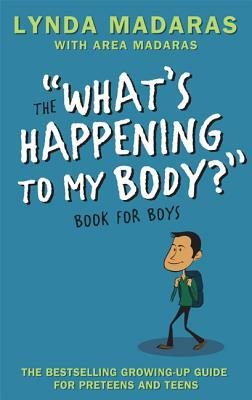 What's Happening to My Body? Book for Boys: Revised Edition by Area Madaras, Simon Sullivan, Lynda Madaras