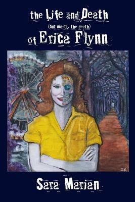 The Life and Death (but mostly the death) of Erica Flynn Paper by Sara Marian