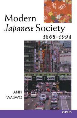 Modern Japanese Society, 1868-1994 by Ann Waswo