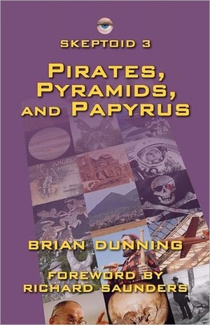 Skeptoid 3: Pirates, Pyramids, and Papyrus by Brian Dunning