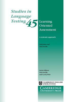 Learning Oriented Assessment: A Systemic Approach by Neil Jones, Nick Saville