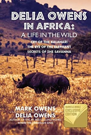 Delia Owens in Africa: A Life in the Wild by Mark Owens, Delia Owens