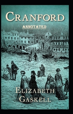 cranford by elizabeth cleghorn gaskell Annotated by Elizabeth Gaskell