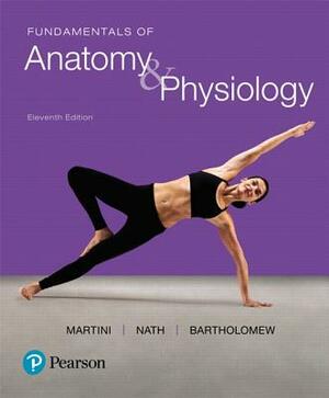 Fundamentals of Anatomy & Physiology Plus Mastering A&p with Pearson Etext -- Access Card Package by Edwin Bartholomew, Frederic Martini, Judi Nath