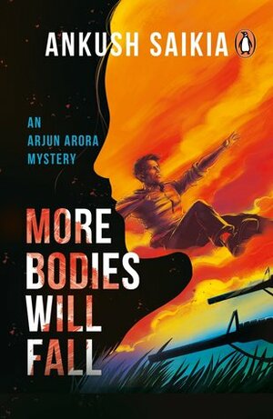 More Bodies Will Fall: An Arjun Arora Mystery by Ankush Saikia