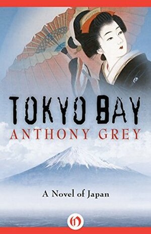 Tokyo Bay: A Novel of Japan by Anthony Grey
