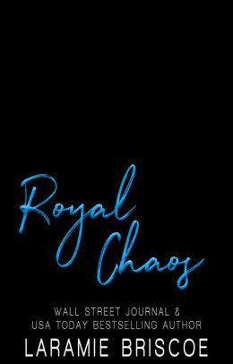 Royal Chaos: A Royal Romance by Laramie Briscoe