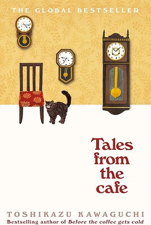 Before the Coffee Gets Cold: Tales from the Cafe by Toshikazu Kawaguchi