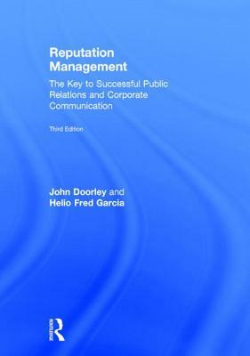 Reputation Management: The Key to Successful Public Relations and Corporate Communication by John Doorley, Helio Fred Garcia