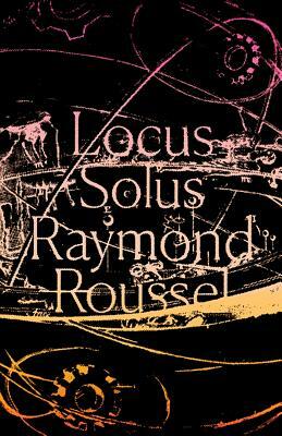 Locus Solus by Raymond Roussel