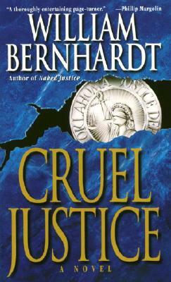 Cruel Justice by William Bernhardt