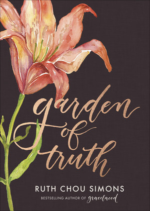Garden of Truth by Ruth Chou Simons