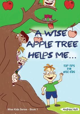 A Wise Apple Tree Helps Me: Workbook by Andrew Holt