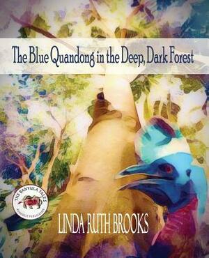 The Blue Quandong in the Deep, Dark Forest: The Banyula Tales: Caring for friends by Linda Ruth Brooks