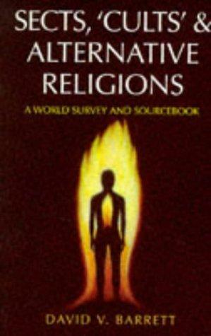 Sects, 'Cults' And Alternative Religions: A World Survey And Sourcebook by David V. Barrett