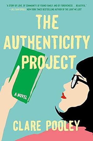 The Authenticity Project: A Novel by Clare Pooley, Clare Pooley