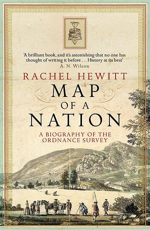 Map of a Nation: A Biography of the Ordnance Survey by Rachel Hewitt