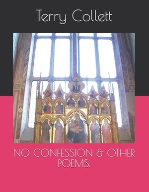 No Confession & Other Poems. by Terry Collett