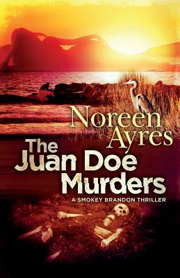 The Juan Doe Murders: A Smokey Brandon Thriller by Noreen Ayres