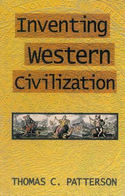 Inventing Western Civilization by Thomas C. Patterson