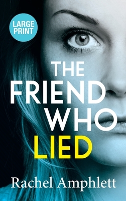 The Friend Who Lied: A suspenseful psychological thriller by Rachel Amphlett