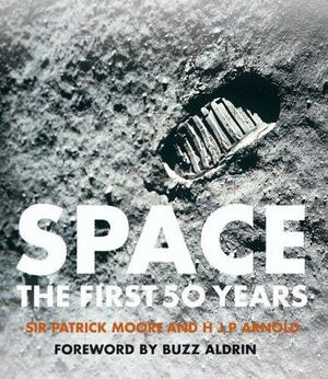 Space: The First 50 Years by H.J.P. Arnold, Buzz Aldrin, Patrick Moore