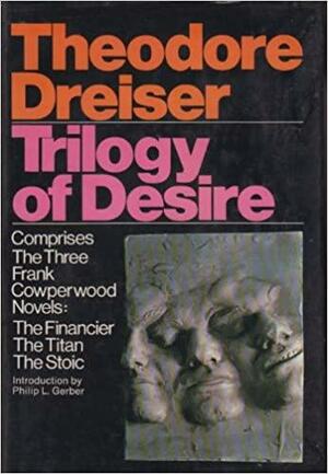 Trilogy of desire: Three novels by Theodore Dreiser