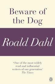 Beware of the Dog by Roald Dahl