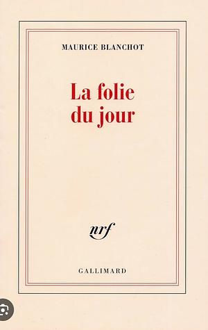 La Folie du jour by Maurice Blanchot