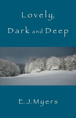 Lovely, Dark and Deep by Edward Myers