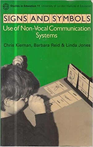 Signs and Symbols: A Review of Literature and Survey of the Use of Non-Verbal Communication Systems by Linda Jones, Barbara Reid, Chris Kiernan