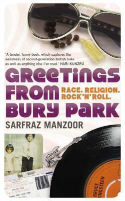 Greetings from Bury Park: Race, Religion and Rock 'n' Roll by Sarfraz Manzoor