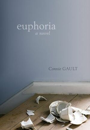 Euphoria: A Novel by Connie Gault