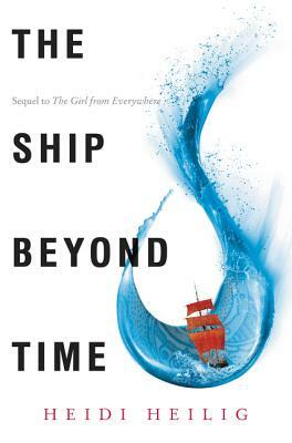 The Ship Beyond Time by Heidi Heilig