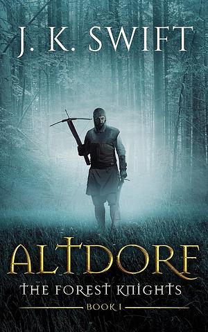 Altdorf Forest Knights #1) by J. K. Swift