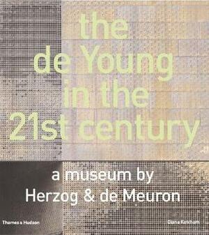 The De Young in the 21st Century: A Museum by Herzogde Meuron by Diana Ketcham, Michael Corbett