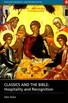 Classics and the Bible: Hospitality and Recognition by John Taylor