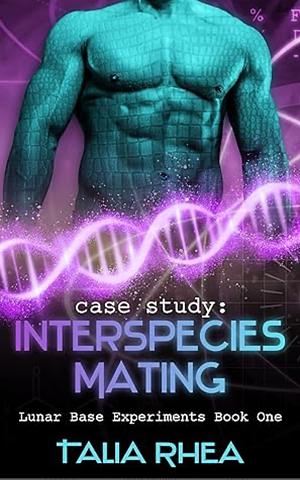 Case Study: Interspecies Mating by Talia Rhea