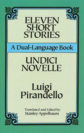 Eleven Short Stories: A Dual-Language Book by Luigi Pirandello, Stanley Appelbaum