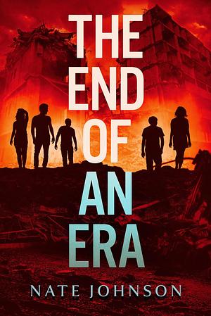 The End of an Era by Nate Johnson, Nate Johnson