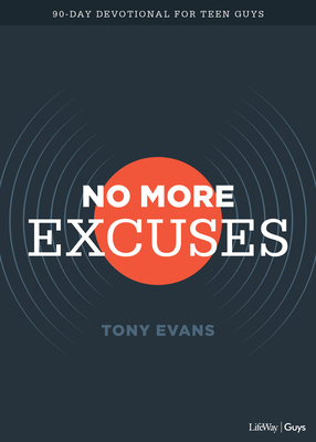 No More Excuses - Teen Devotional: A 90-Day Devotional for Teen Guys by Tony Evans