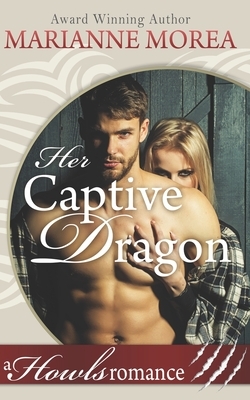 Her Captive Dragon: Howls Romance by Marianne Morea
