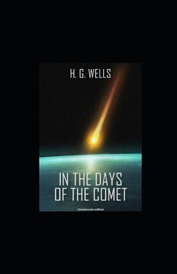 In the Days of the Comet illustrated by H.G. Wells