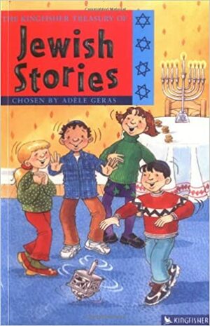 The Kingfisher Treasury of Jewish Stories by Adèle Geras