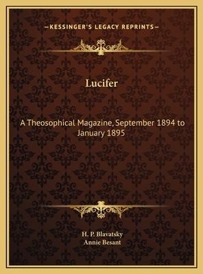 Lucifer: A Theosophical Magazine, September 1894 to January 1895 by H. P. Blavatsky