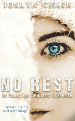 No Rest: 14 Tales of Chilling Suspense by Joslyn Chase