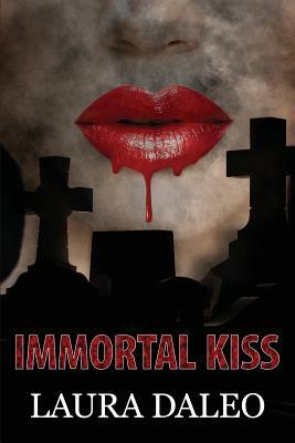 Immortal Kiss by Laura Daleo