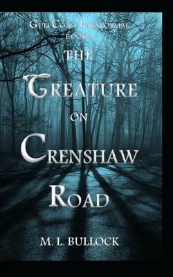 The Creature on Crenshaw Road by M. L. Bullock