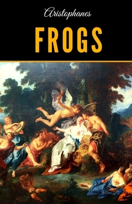 Aristophanes: Frogs by Aristophanes